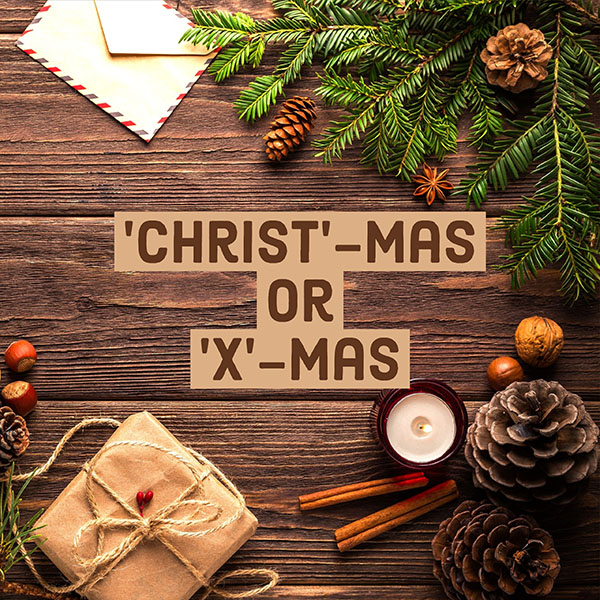 Xmas or Christmas– Good or Bad?